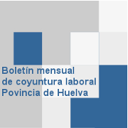 Boletín mensual de coyuntura laboral de la provincia de Huelva