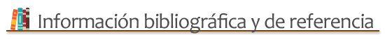 Información bibliográfica y de referencia
